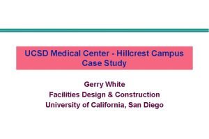 UCSD Medical Center Hillcrest Campus Case Study Gerry