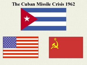 The Cuban Missile Crisis 1962 Location Trinity and