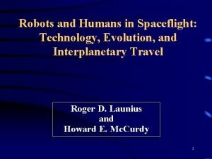 Robots and Humans in Spaceflight Technology Evolution and