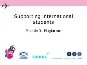 Supporting international students Module 3 Plagiarism Aim This