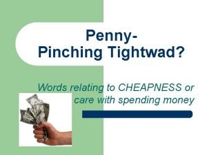 Penny Pinching Tightwad Words relating to CHEAPNESS or