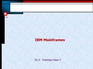 IBM Mainframes PLI Training Class7 Subroutines Introduction A
