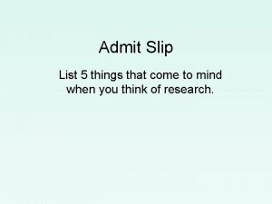 Admit Slip List 5 things that come to