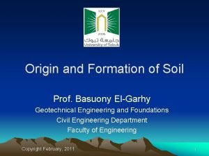 Origin and Formation of Soil Prof Basuony ElGarhy