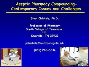 Aseptic Pharmacy Compounding Contemporary Issues and Challenges Shan