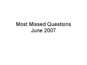 Most Missed Questions June 2007 1 A dilute