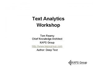 Text Analytics Workshop Tom Reamy Chief Knowledge Architect