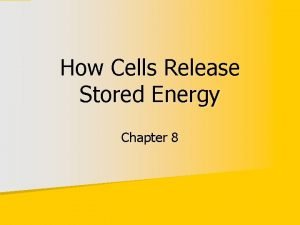 How Cells Release Stored Energy Chapter 8 ATP