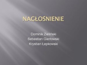 NAGONIENIE Dominik Zieliski Sebastian Gierowski Krystian epkowski Dwik