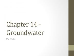 Chapter 14 Groundwater Ms Martel 14 1 Water