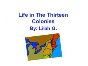 Life in The Thirteen Colonies By Lilah G