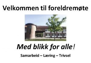 Velkommen til foreldremte Med blikk for alle Samarbeid