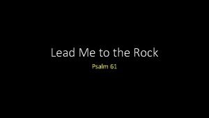 Lead Me to the Rock Psalm 61 Lead