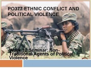 PO 377 ETHNIC CONFLICT AND POLITICAL VIOLENCE Week