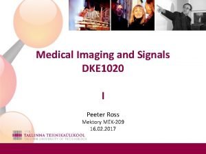 Medical Imaging and Signals DKE 1020 I Peeter