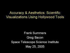 Accuracy Aesthetics Scientific Visualizations Using Hollywood Tools Frank