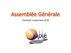 Assemble Gnrale Vendredi 2 septembre 2016 ORDRE DU