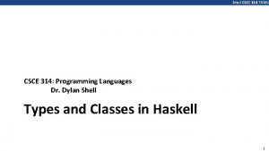 Shell CSCE 314 TAMU CSCE 314 Programming Languages Shell CSCE 314 TAMU CSCE 314 Programming Languages