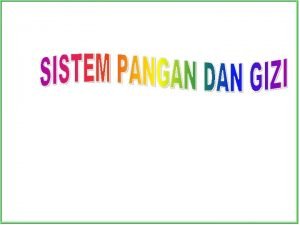 Sistem pangan dan gizi Subsistem Produksi Distribusi Subsistem