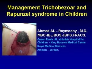 Management Trichobezoar and Rapunzel syndrome in Children Ahmad