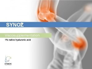 SYNOZ Viscosupplementation 1 native hyaluronic acid PRODUCT PROFILE