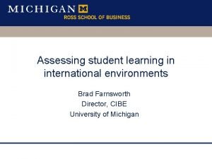 Assessing student learning in international environments Brad Farnsworth