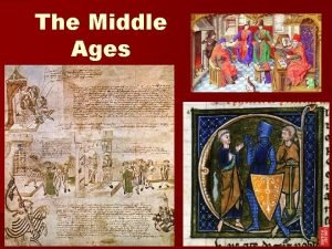 The Middle Ages The beginningEarly Middle Ages n
