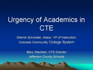 Urgency of Academics in CTE Sherrie Schneider Assoc