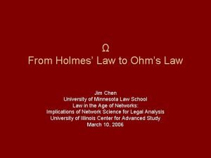 From Holmes Law to Ohms Law Jim Chen