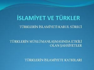 SLAMYET VE TRKLERN SLAMYET KABUL SREC TRKLERN MSLMANLAMASINDA