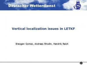 Deutscher Wetterdienst Vertical localization issues in LETKF Breogan