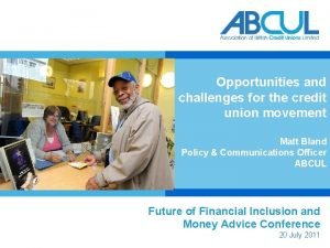 Opportunities and challenges for the credit union movement