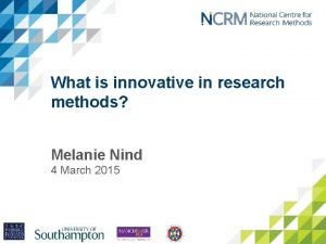 What is innovative in research methods Melanie Nind