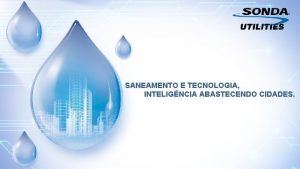 SANEAMENTO E TECNOLOGIA INTELIGNCIA ABASTECENDO CIDADES SONDA na