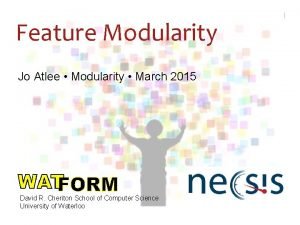 Feature Modularity Jo Atlee Modularity March 2015 David