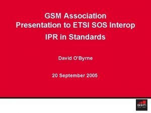 GSM Association Presentation to ETSI SOS Interop IPR