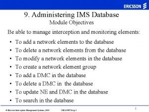 9 Administering IMS Database Module Objectives Be able