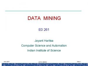 DATA MINING E 0 261 Jayant Haritsa Computer