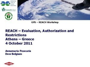 GPS REACH Workshop REACH Evaluation Authorization and Restrictions