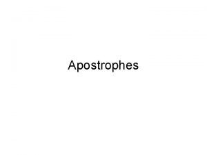 Apostrophes Apostrophes with Possessives For singular nouns use