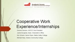 Cooperative Work ExperienceInternships Dolores Davison ASCCC Vice President