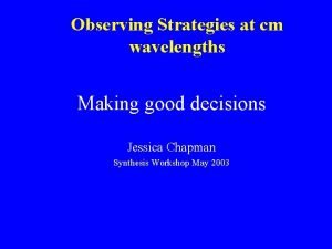 Observing Strategies at cm wavelengths Making good decisions