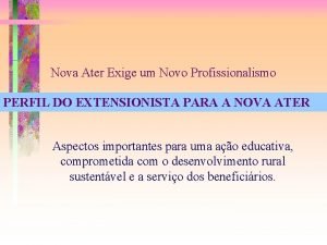 Nova Ater Exige um Novo Profissionalismo PERFIL DO