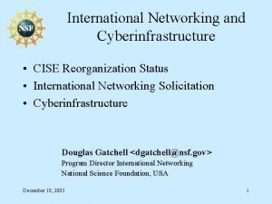 International Networking and Cyberinfrastructure CISE Reorganization Status International