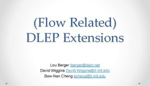 Flow Related DLEP Extensions Lou Berger lbergerlabn net