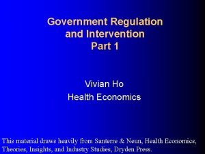 Government Regulation and Intervention Part 1 Vivian Ho