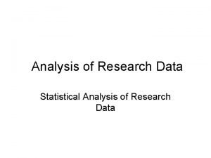 Analysis of Research Data Statistical Analysis of Research