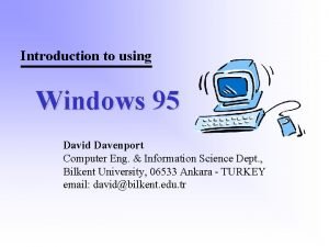 Introduction to using Windows 95 David Davenport Computer