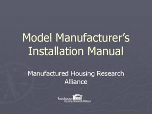 Model Manufacturers Installation Manual Manufactured Housing Research Alliance