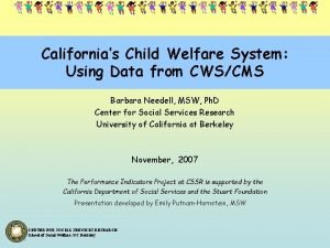 Californias Child Welfare System Using Data from CWSCMS